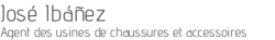 José Ibáñez - Agent des usines de chaussures et accessoires
